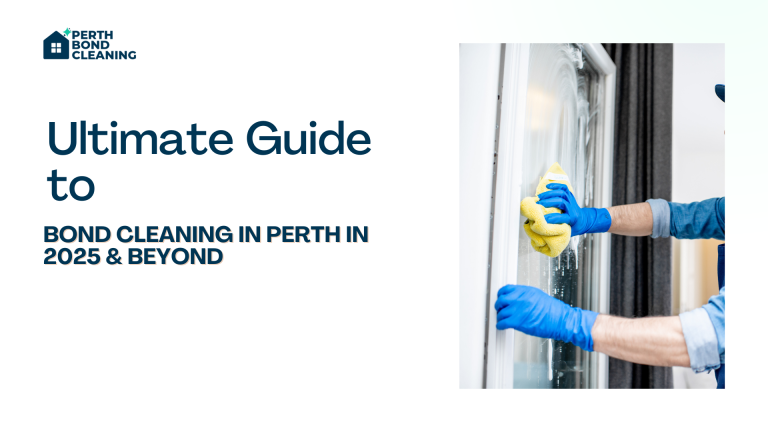 Bond Cleaning in Perth in 2025 & Beyond