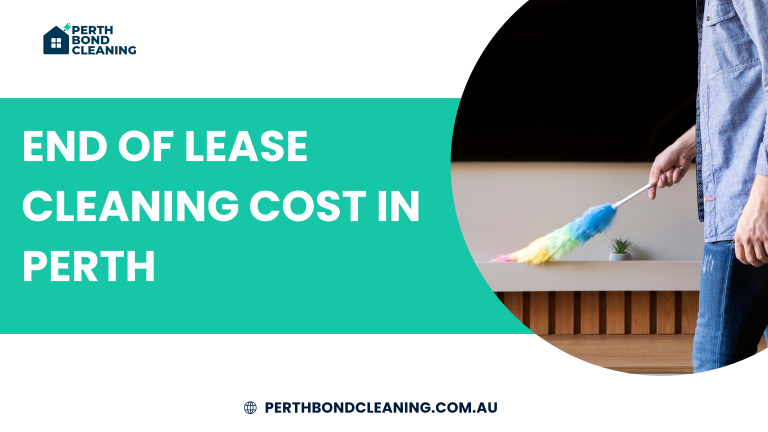 End of Lease Cleaning Cost Perth: Complete 2026 Price Guide