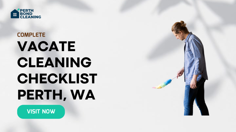 Vacate Cleaning Checklist Perth: Complete End of Lease Guide