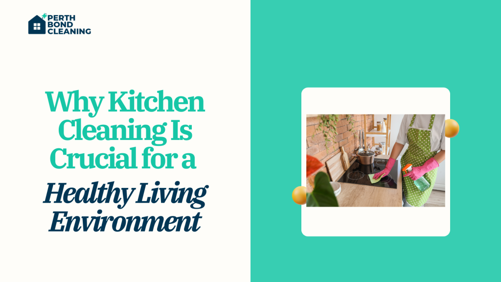 Why Kitchen Cleaning Is Crucial for a Healthy Living Environment